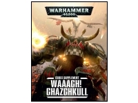 Waaagh! Ghazghkull - A Codex: Orks Supplement