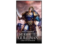 The Horus Heresey Primarchs - Roboute Guilliman: Lord of Ultramar (Hardback)